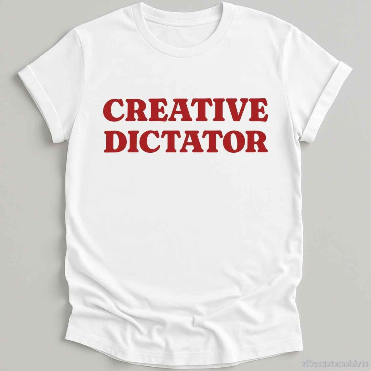 Creative Dictator Retro Funny Shirt