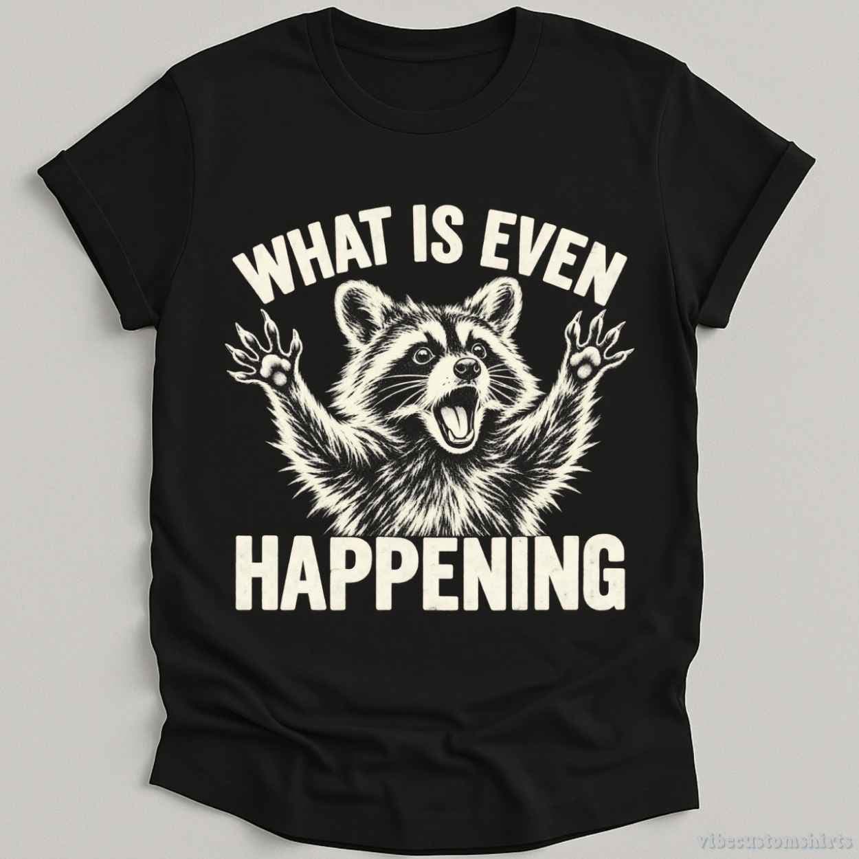 T-Shirt Black / S What is Even Happening Raccoon Shirt