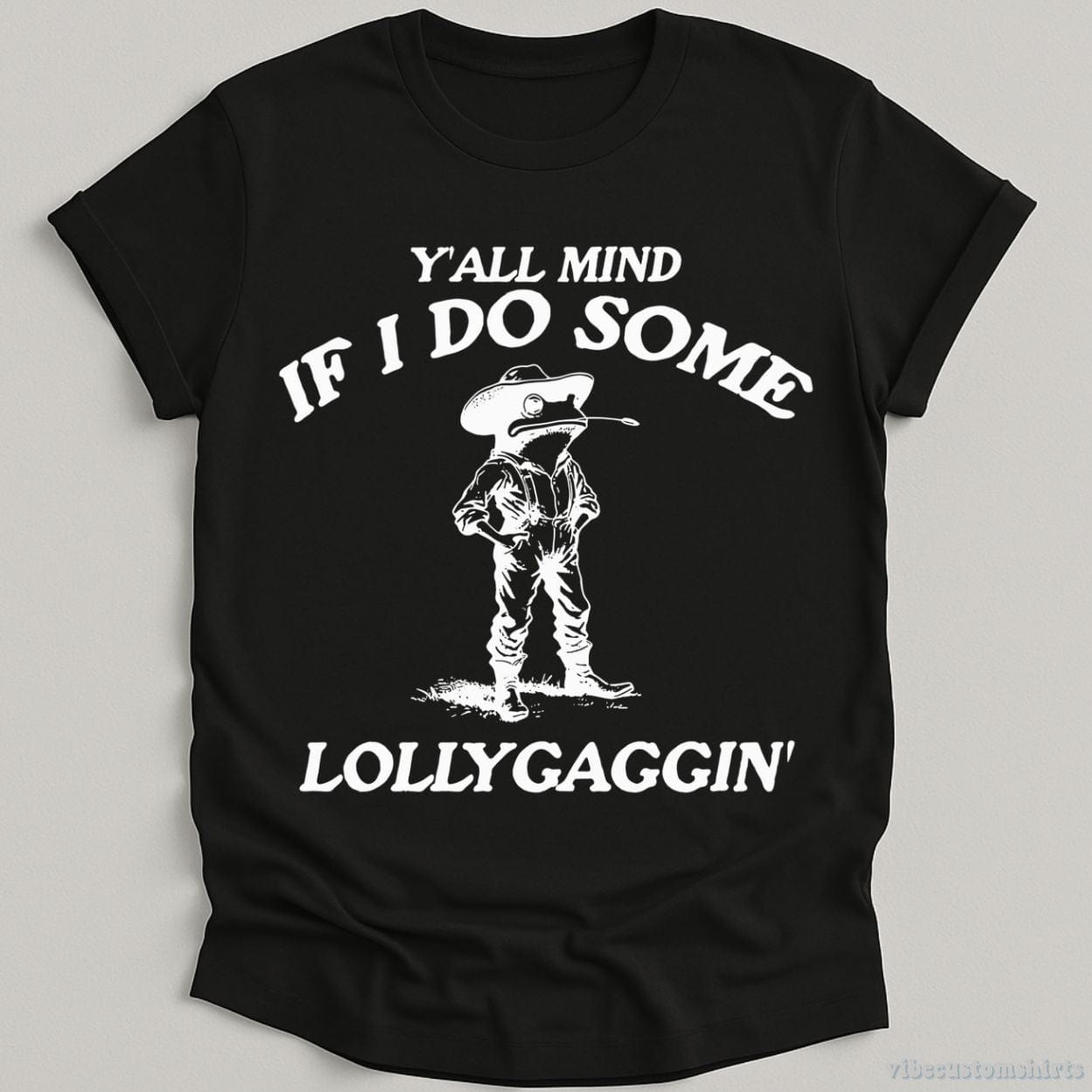 T-Shirt Black / S Y'all Mind If I Do Some Lollygagging Vintage Shirt