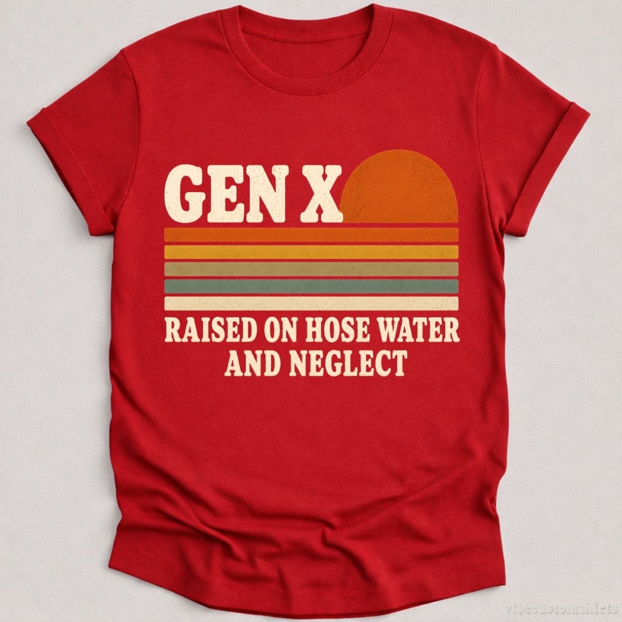T-Shirt Cardinal Red / S Gen x Raised On Hose Water and Neglect Humor Shirt