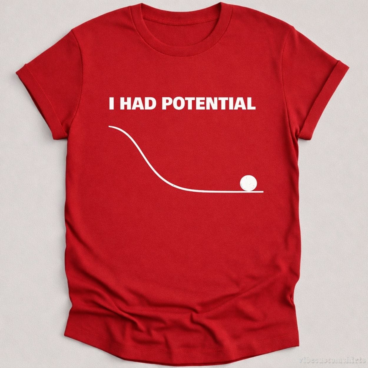 T-Shirt Cardinal Red / S I Had Potential Funny Sarcastic Shirt