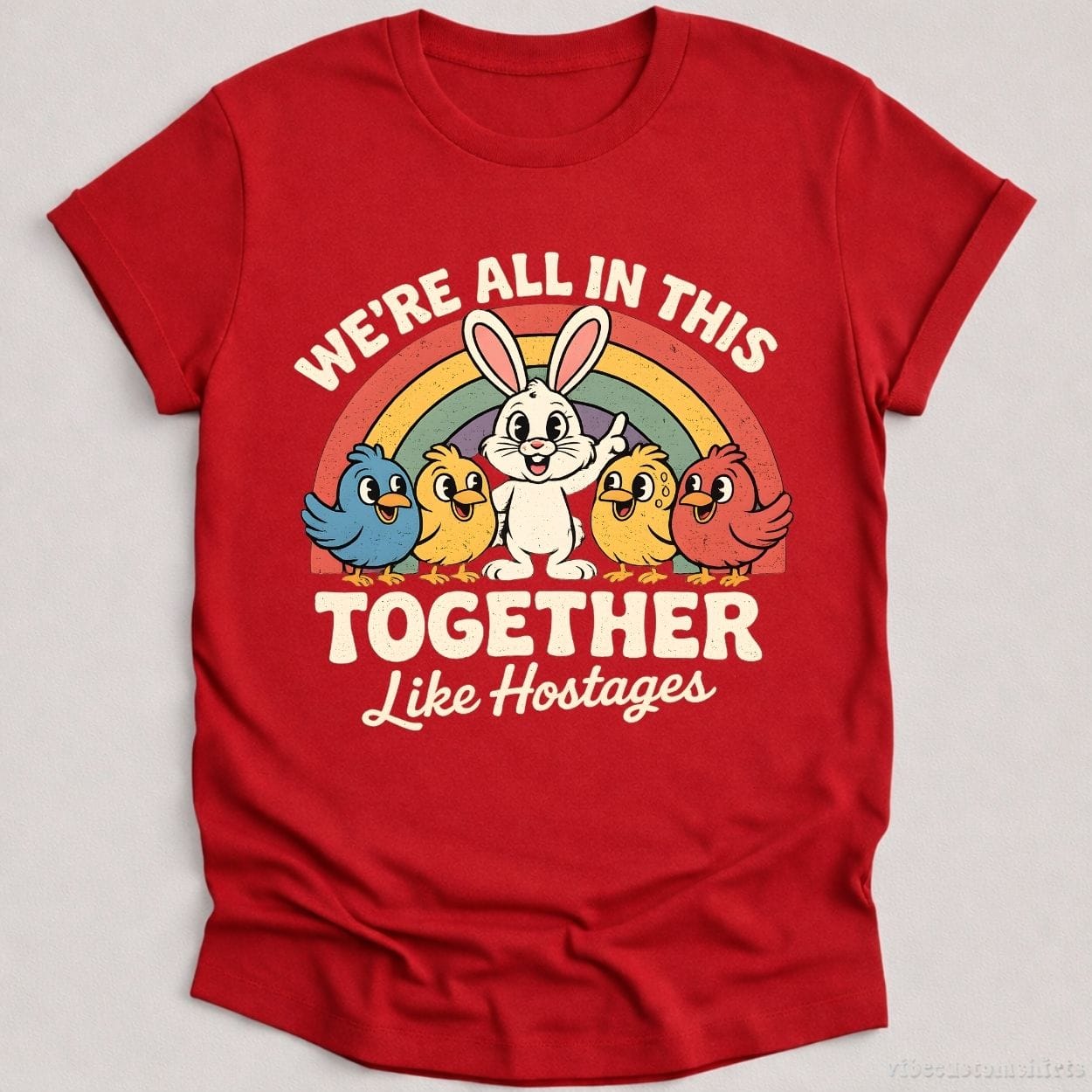 T-Shirt Cardinal Red / S We're All in This Together Like Hostages Sarcastic Bunny Shirt