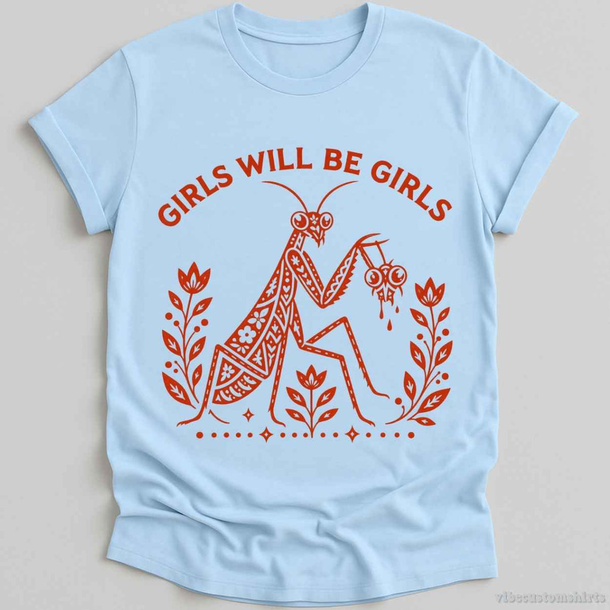T-Shirt Light Blue / S Girls Will Be Girls Vintage Mantis Sarcastic Shirt
