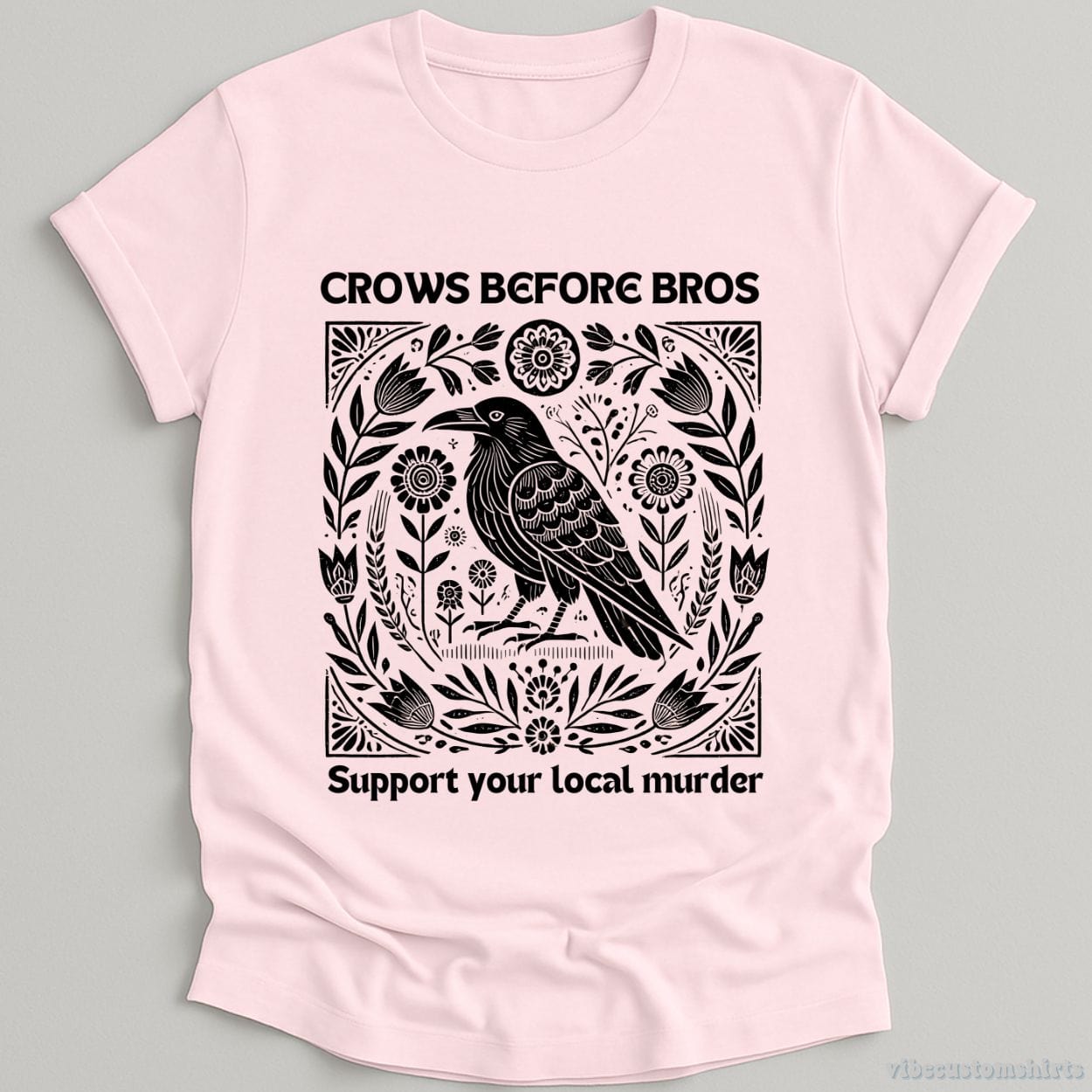 T-Shirt Light Pink / S Crows Before Bros Support Your Local Murder Vintage Shirt