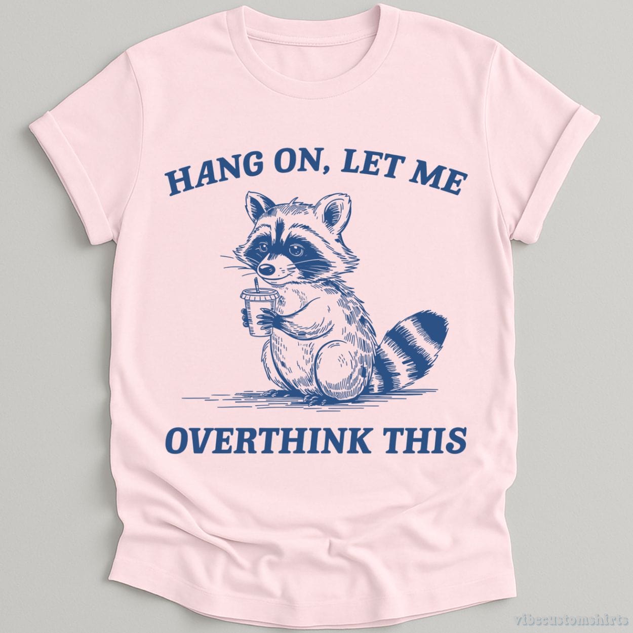 T-Shirt Light Pink / S Hang On Let Me Overthink This Shirt