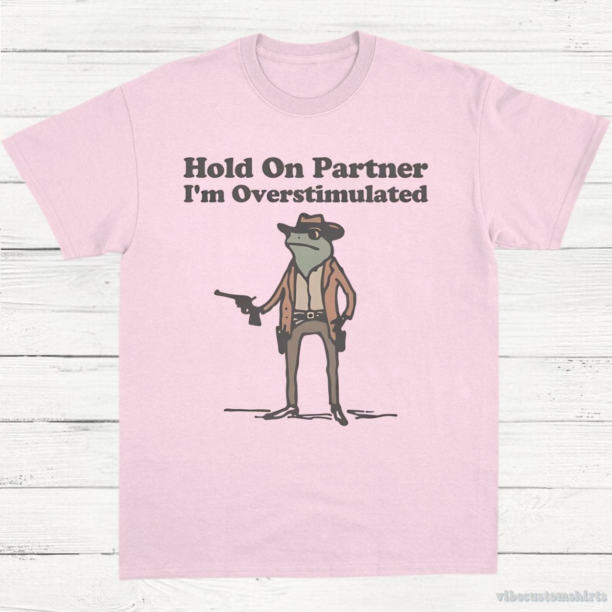 T-Shirt Light Pink / S Hold On Partner I'm Overstimulated Western Frog Shirt