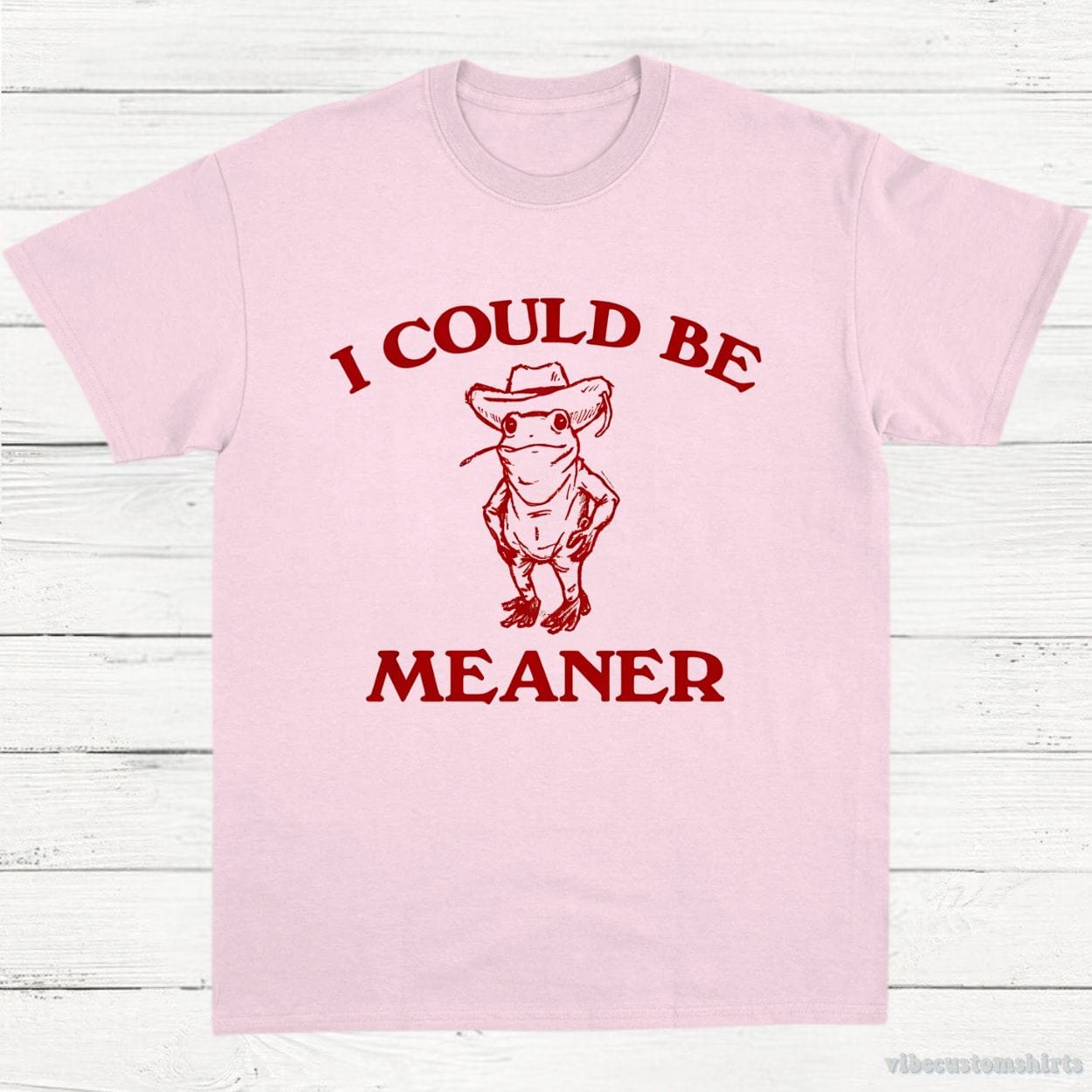 T-Shirt Light Pink / S I Could Be Meaner Cowboy Frog Shirt