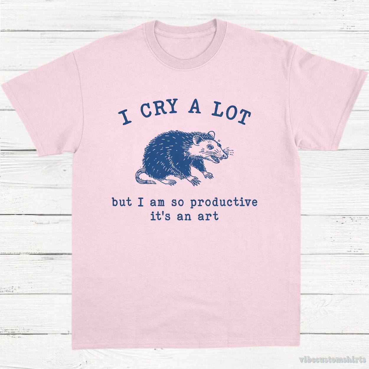 T-Shirt Light Pink / S I Cry A Lot But I Am So Productive Opossum Shirt