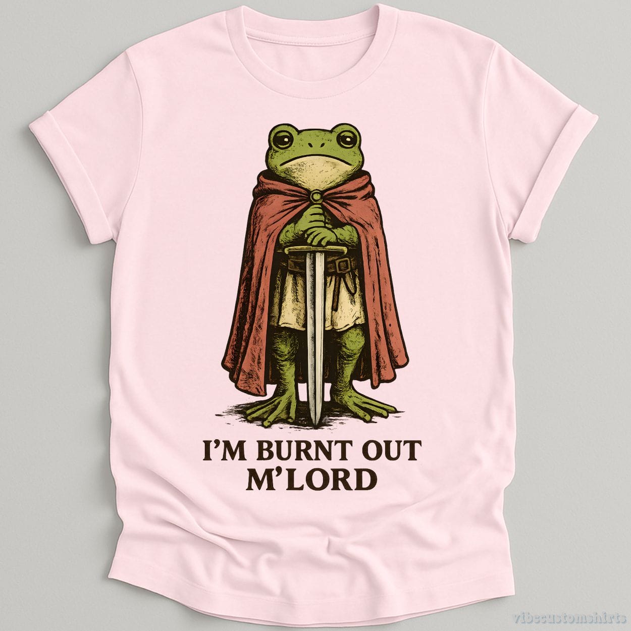 T-Shirt Light Pink / S I’m Burnt Out M' Lord Medieval Frog Shirt