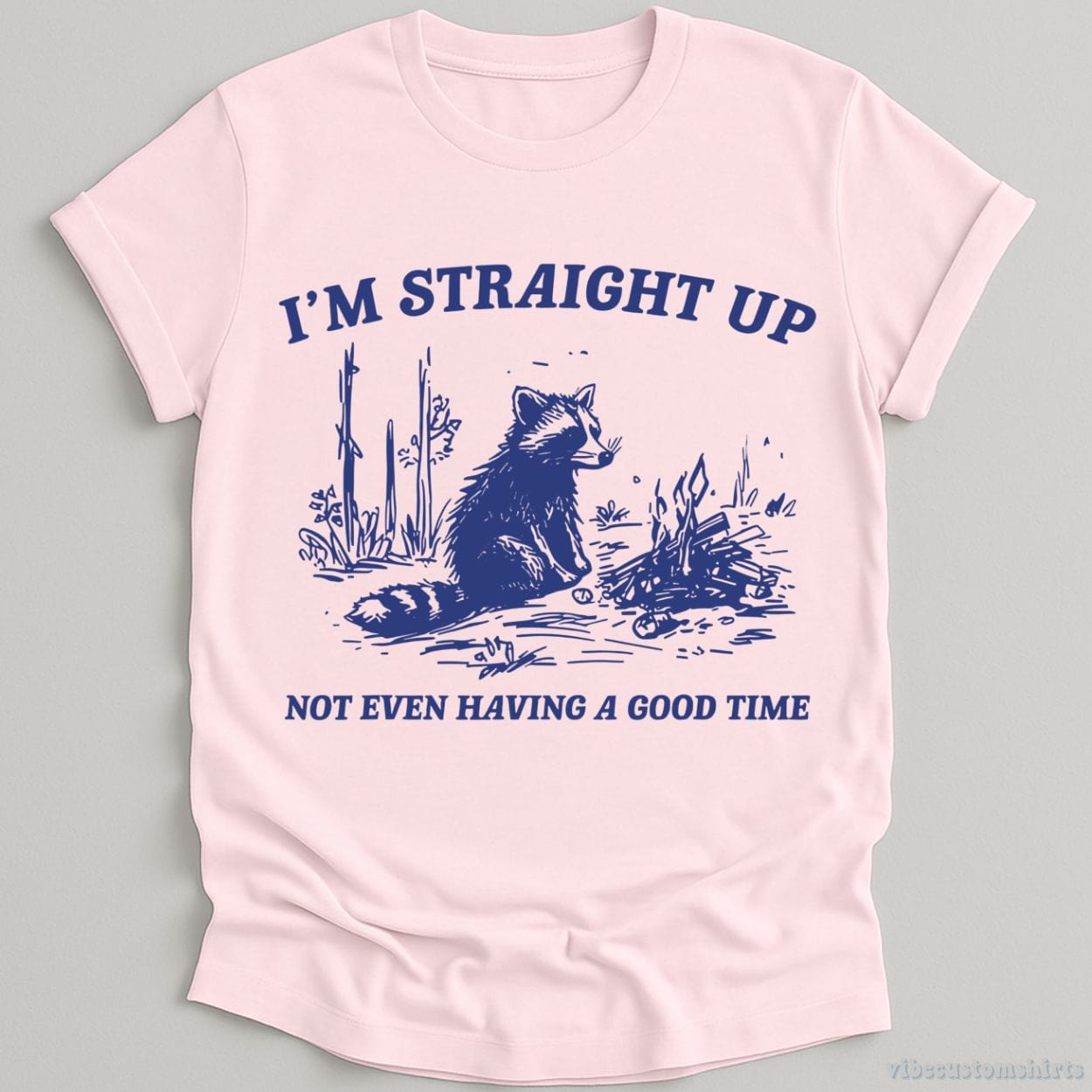 T-Shirt Light Pink / S I'm Straight Up Not Even Having a Good Time Shirt