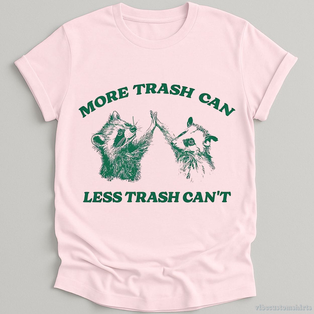 T-Shirt Light Pink / S More Trash Can Less Trash Can't Raccoon Opossum Shirt