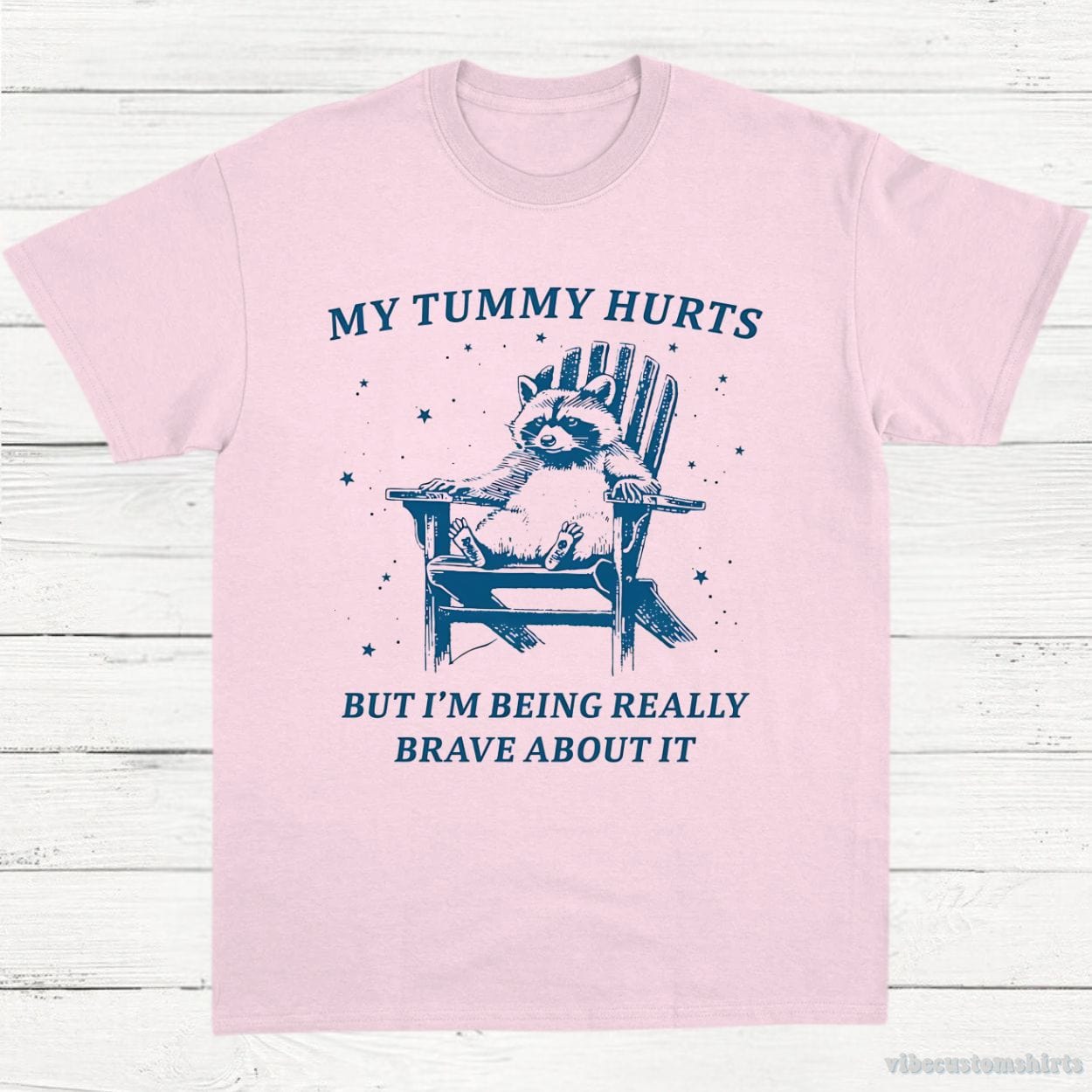 T-Shirt Light Pink / S My Tummy Hurts But I'm Being Really Brave About It Cute Raccoon Shirt
