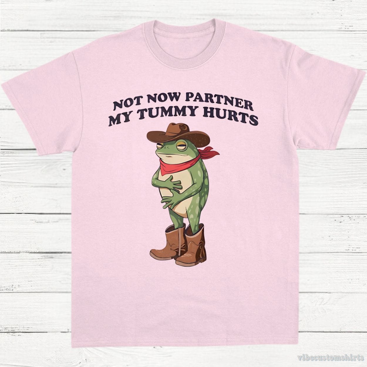 T-Shirt Light Pink / S Not Now Partner My Tummy Hurts Cowboy Frog Shirt