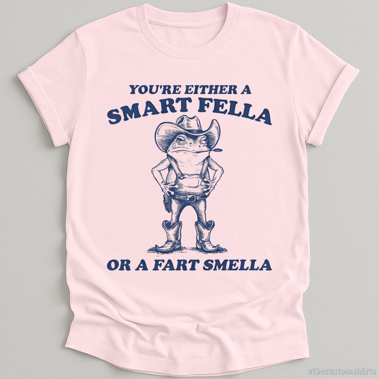 T-Shirt Light Pink / S You're Either A Smart Fella Or A Fart Smella Cowboy Frog Unisex Shirt