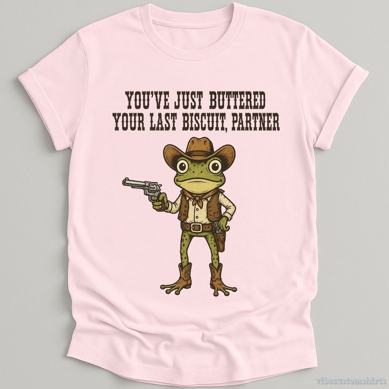 T-Shirt Light Pink / S You've Just Buttered Your Last Biscuit Partner Cowboy Frog Shirt