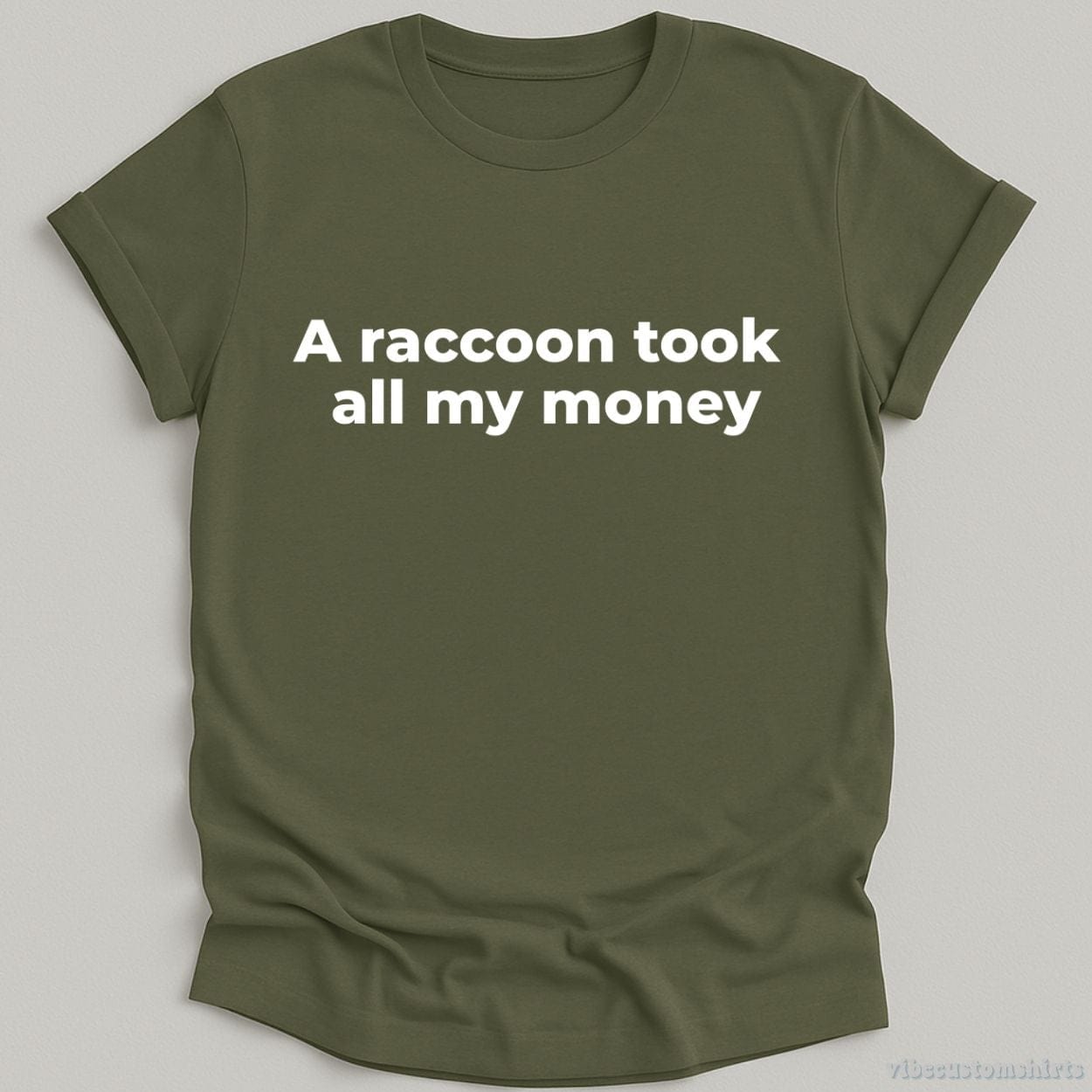 T-Shirt Military Green / S A Raccoon Took All My Money Shirt