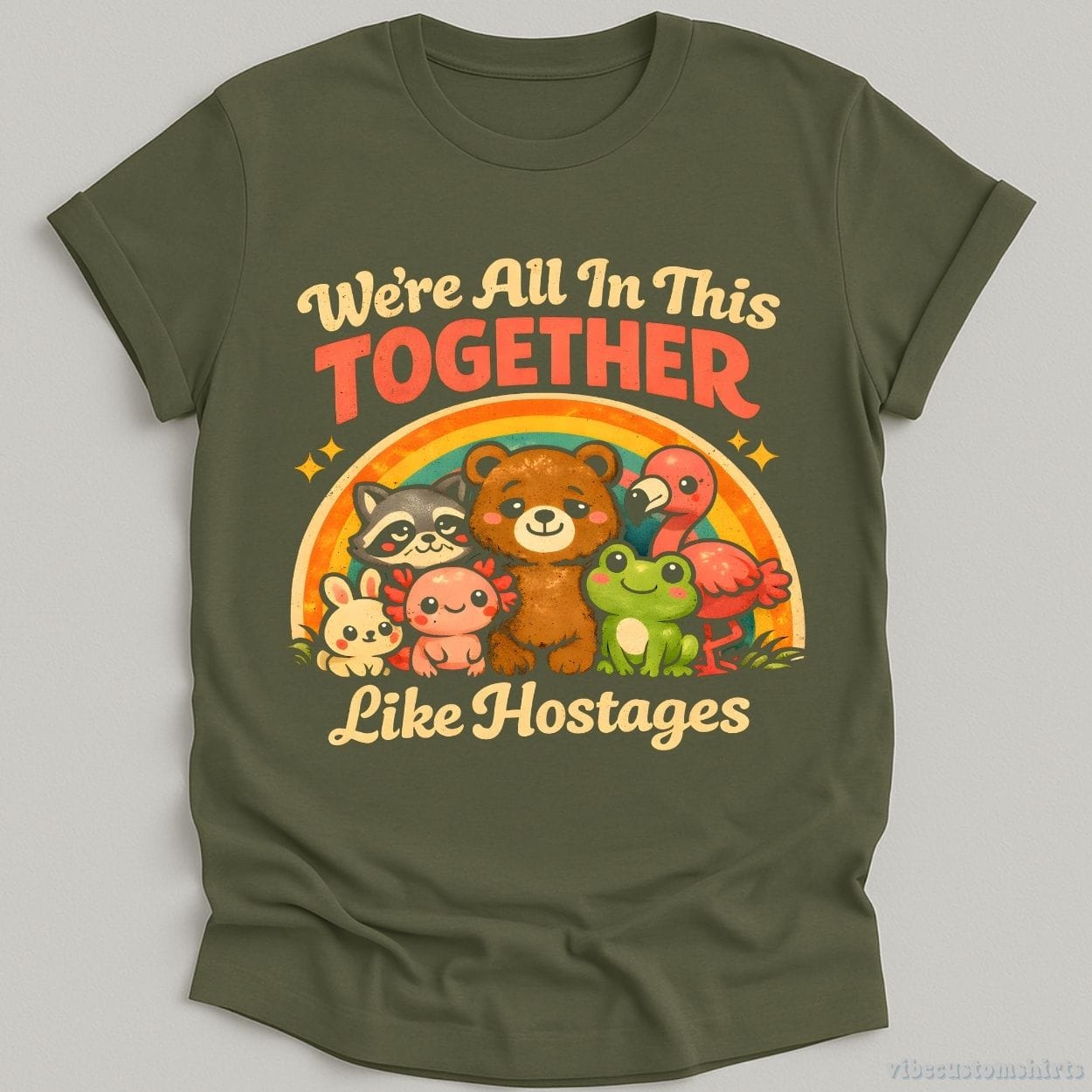 T-Shirt Military Green / S We're All In This Together Like Hostages Sarcastic Shirt