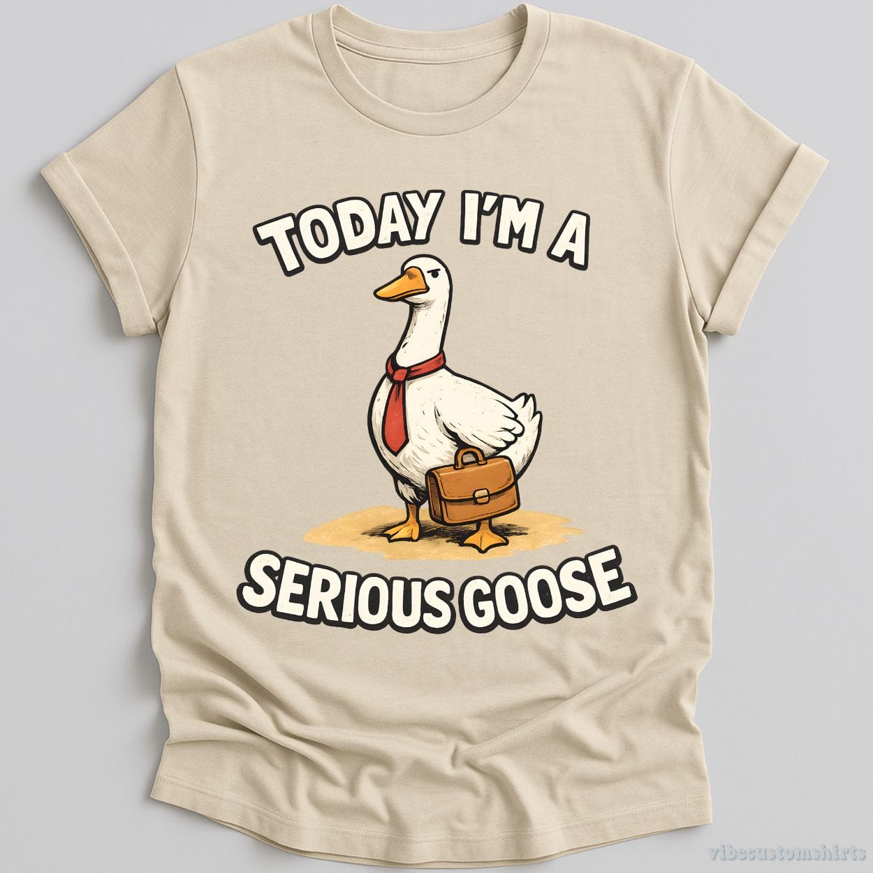 T-Shirt Natural / S Today I'm A Serious Goose Vintage Style Shirt