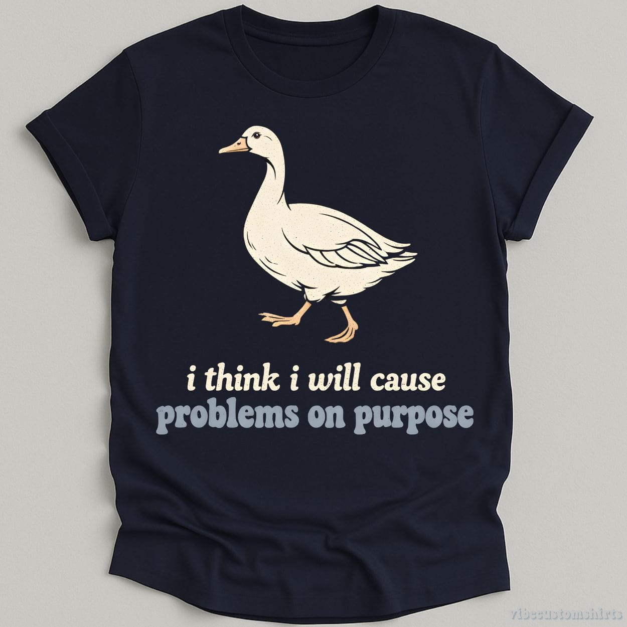 T-Shirt Navy / S I think I will cause problems on purpose Shirt