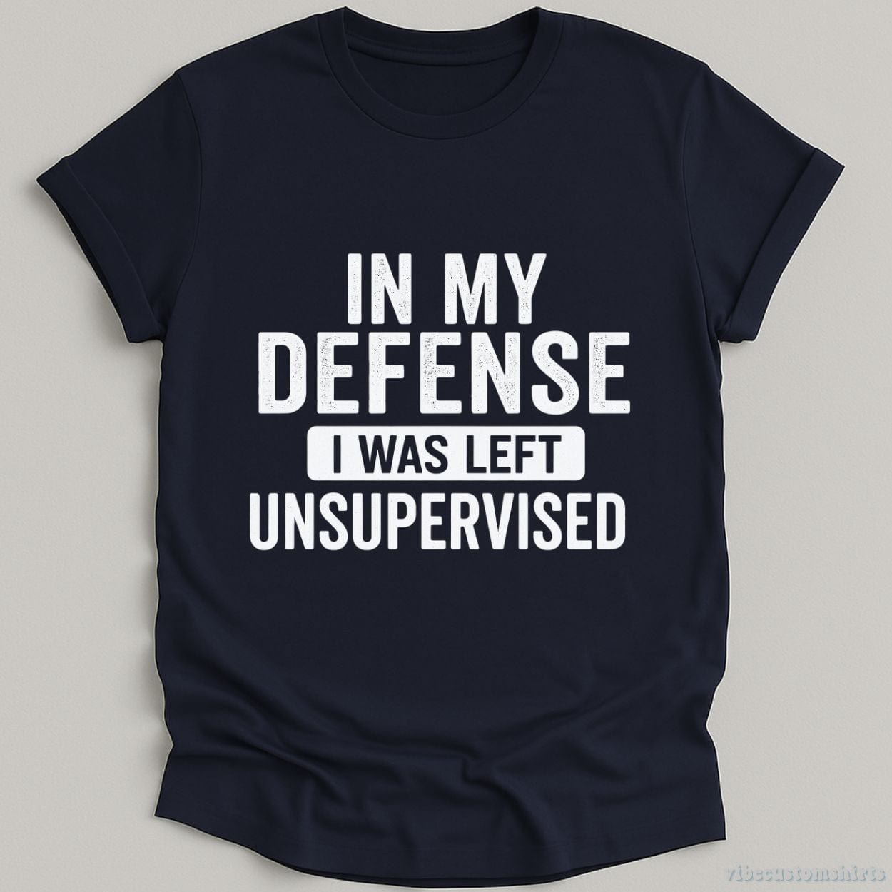 T-Shirt Navy / S In My Defense I Was Left Unsupervised Shirt