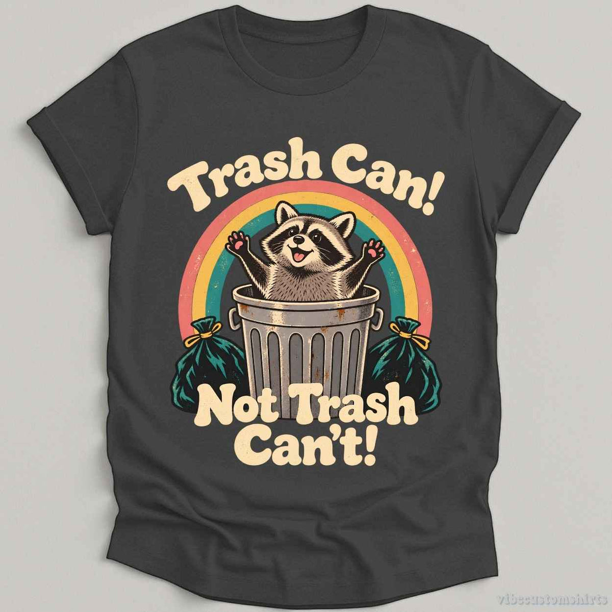 T-Shirt S / Dark Heather Grey Trash Can Not Trash Can't Raccoon Shirt