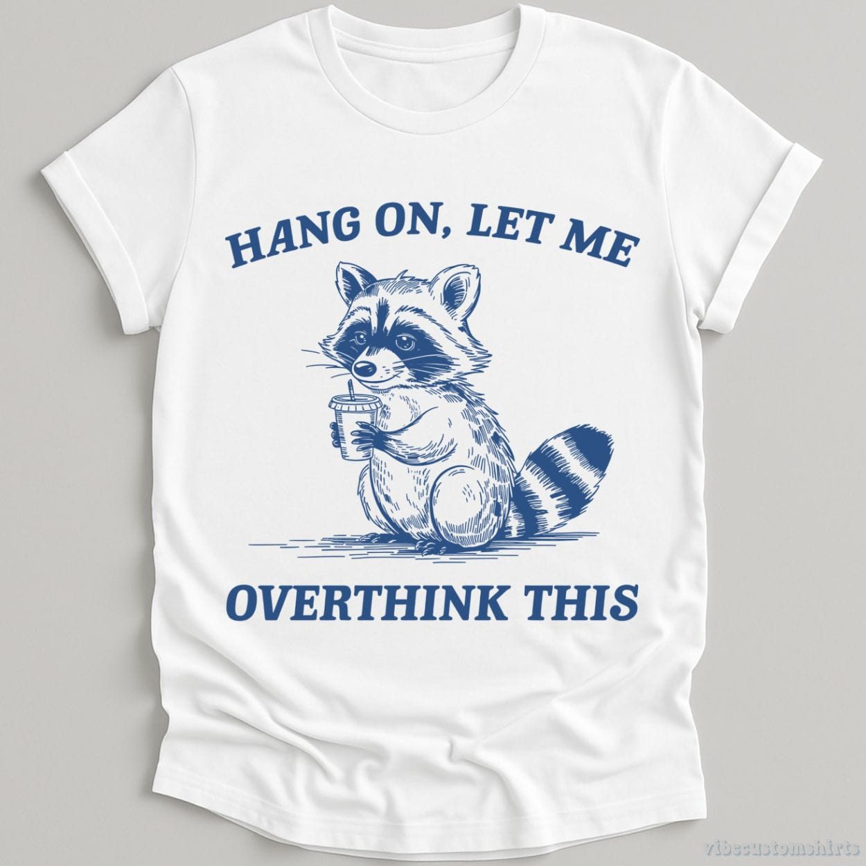 T-Shirt White / S Hang On Let Me Overthink This Shirt