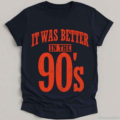It Was Better in The 90s Vintage Shirt