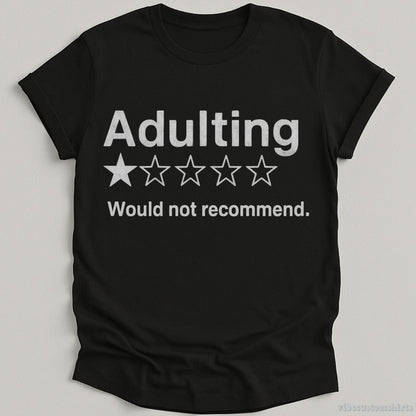 T-Shirt Black / S Adulting Would Not Recommend One Star Review Shirt
