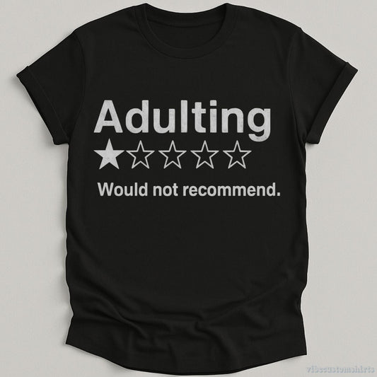 T-Shirt Black / S Adulting Would Not Recommend One Star Review Shirt