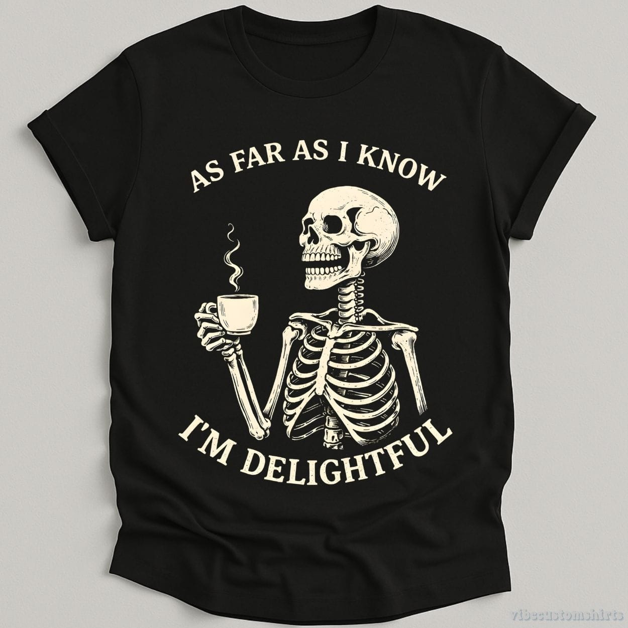 T-Shirt Black / S As Far As I Know I'm Delightful Humor Skeleton Shirt