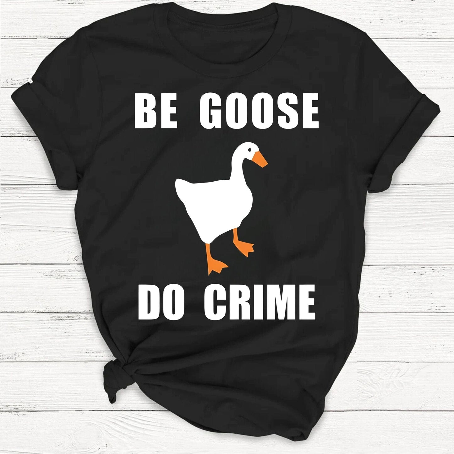 T-Shirt Black / S Be Goose, Do Crime Goose Shirt