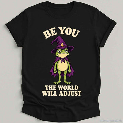 T-Shirt Black / S Be You The World Will Adjust Frog Shirt