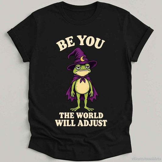 T-Shirt Black / S Be You The World Will Adjust Frog Shirt
