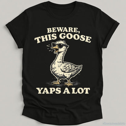 T-Shirt Black / S Beware This Goose Yaps A Lot Meme Shirt