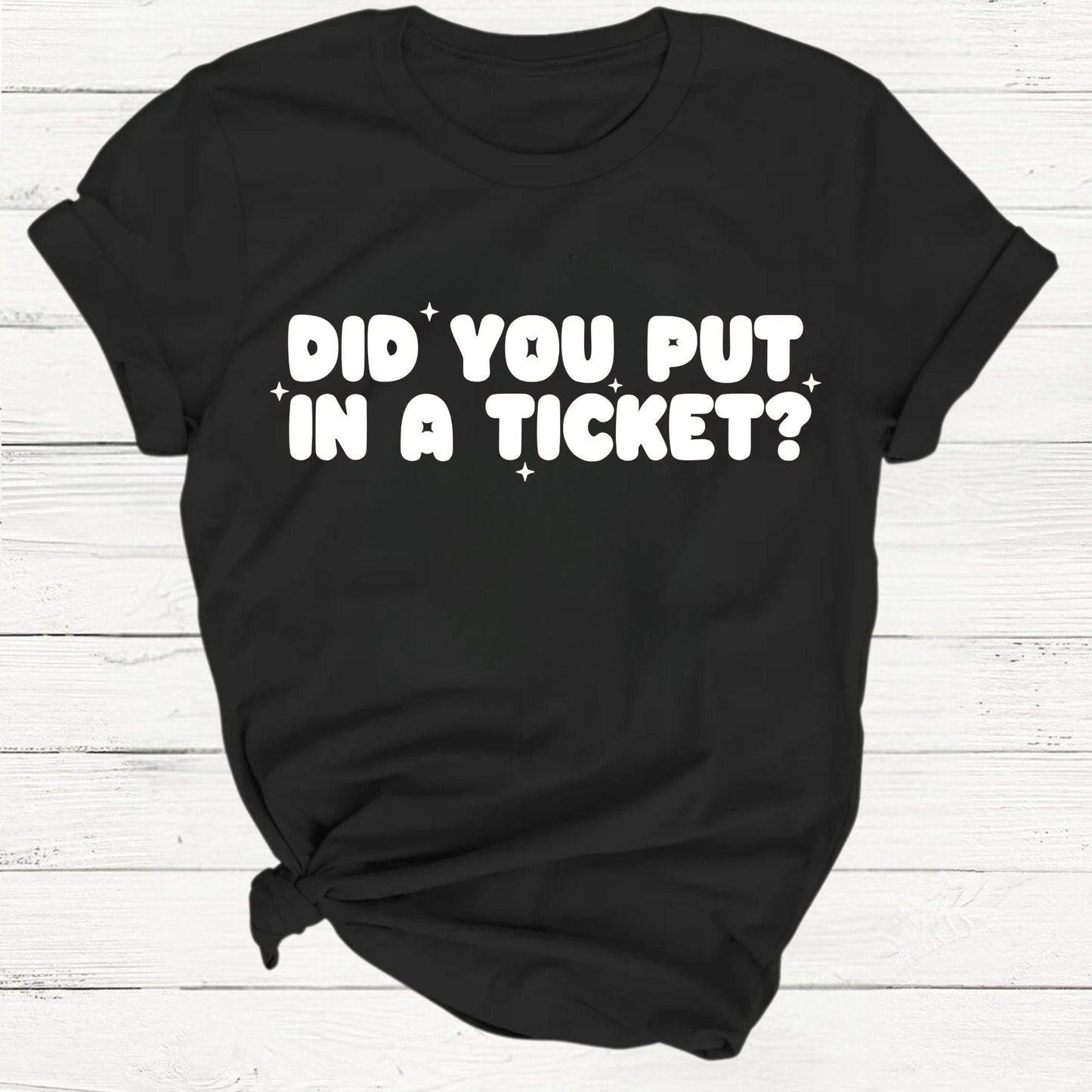 T-Shirt Black / S Did You Put In A Ticket Funny Tech Support T-Shirt