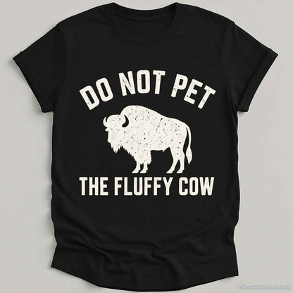 T-Shirt Black / S Do Not Pet The Fluffy Cow Vintage Shirt
