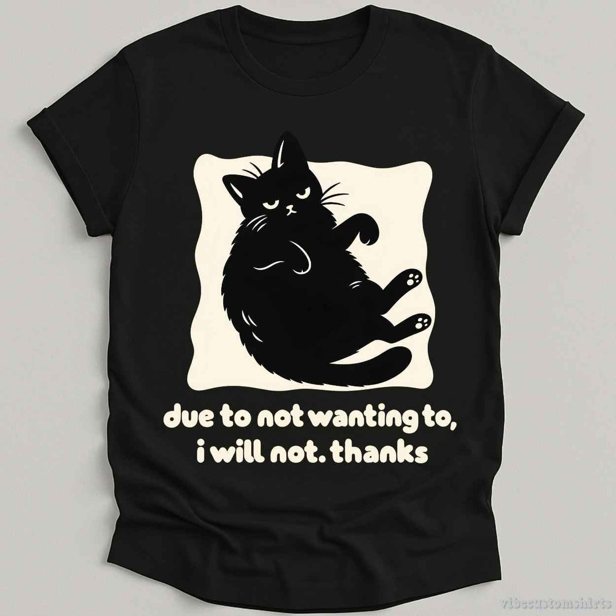 T-Shirt Black / S Due To Not Wanting To I will Not Grumpy Cat Shirt