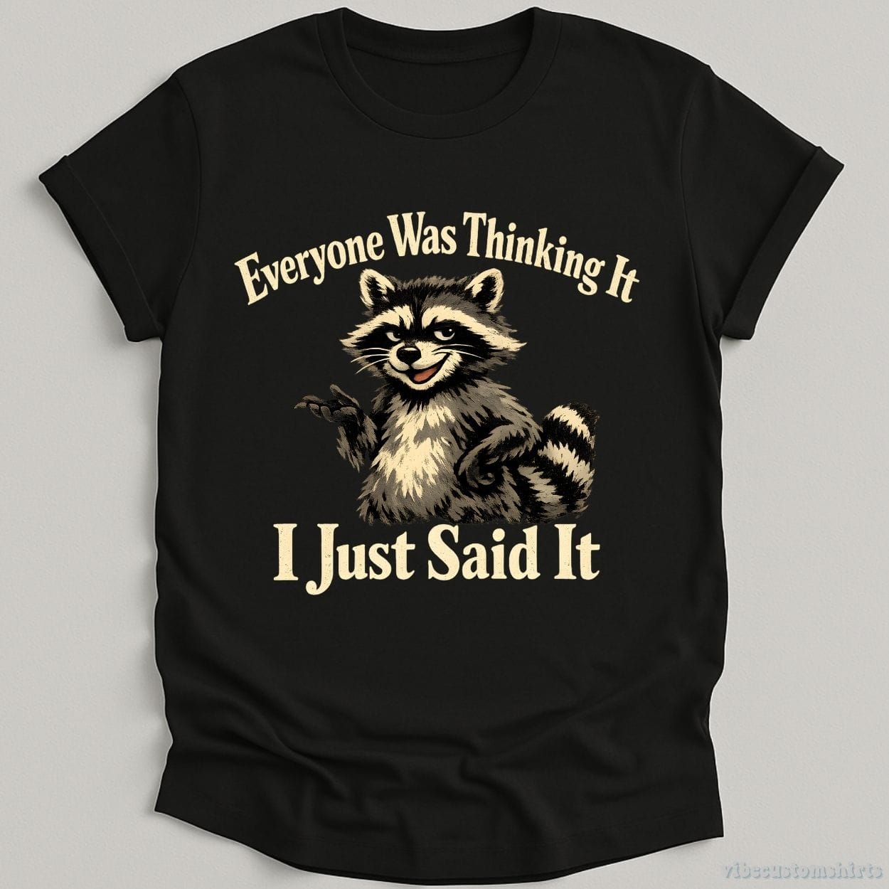 T-Shirt Black / S Everyone Was Thinking It I Just Said It Shirt