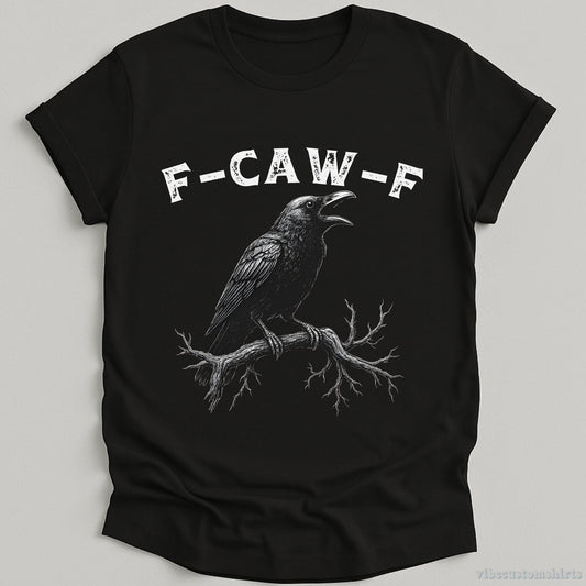 T-Shirt Black / S F Caw F Funny Crow Shirt