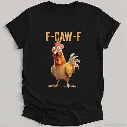 T-Shirt Black / S F Caw F Funny Rooster Meme Shirt