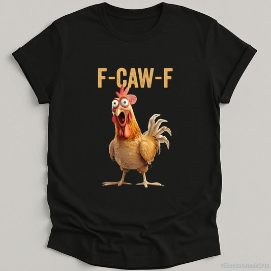 T-Shirt Black / S F Caw F Funny Rooster Meme Shirt