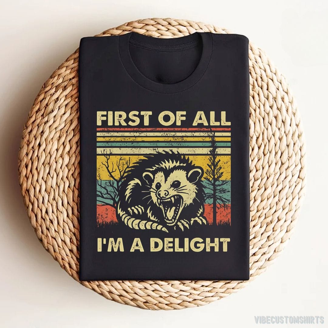 T-Shirt Black / S First Of All I'm A Delight Sarcastic Angry Opossum T-Shirt