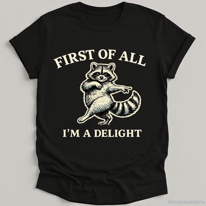 T-Shirt Black / S First Of All I'm A Delight Sassy Raccoon Shirt