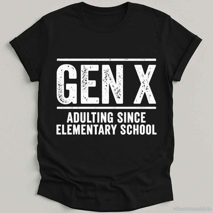 T-Shirt Black / S Gen X Adulting Since Elementary School Shirt