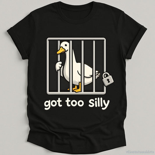 T-Shirt Black / S Got Too Silly Goose Behind Bars Shirt