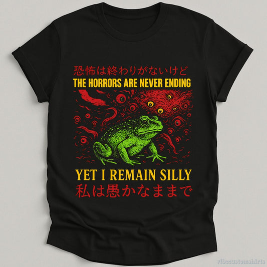 T-Shirt Black / S Horrors Are Never Ending Yet I Remain Silly Frog Japanese Shirt