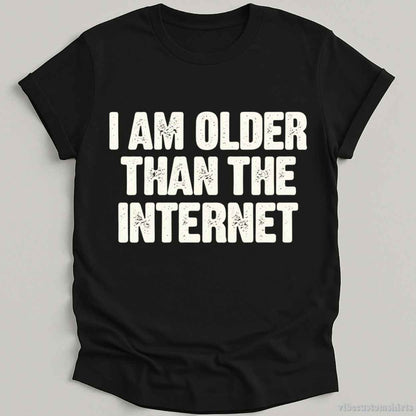 T-Shirt Black / S I Am Older Than The Internet Shirt