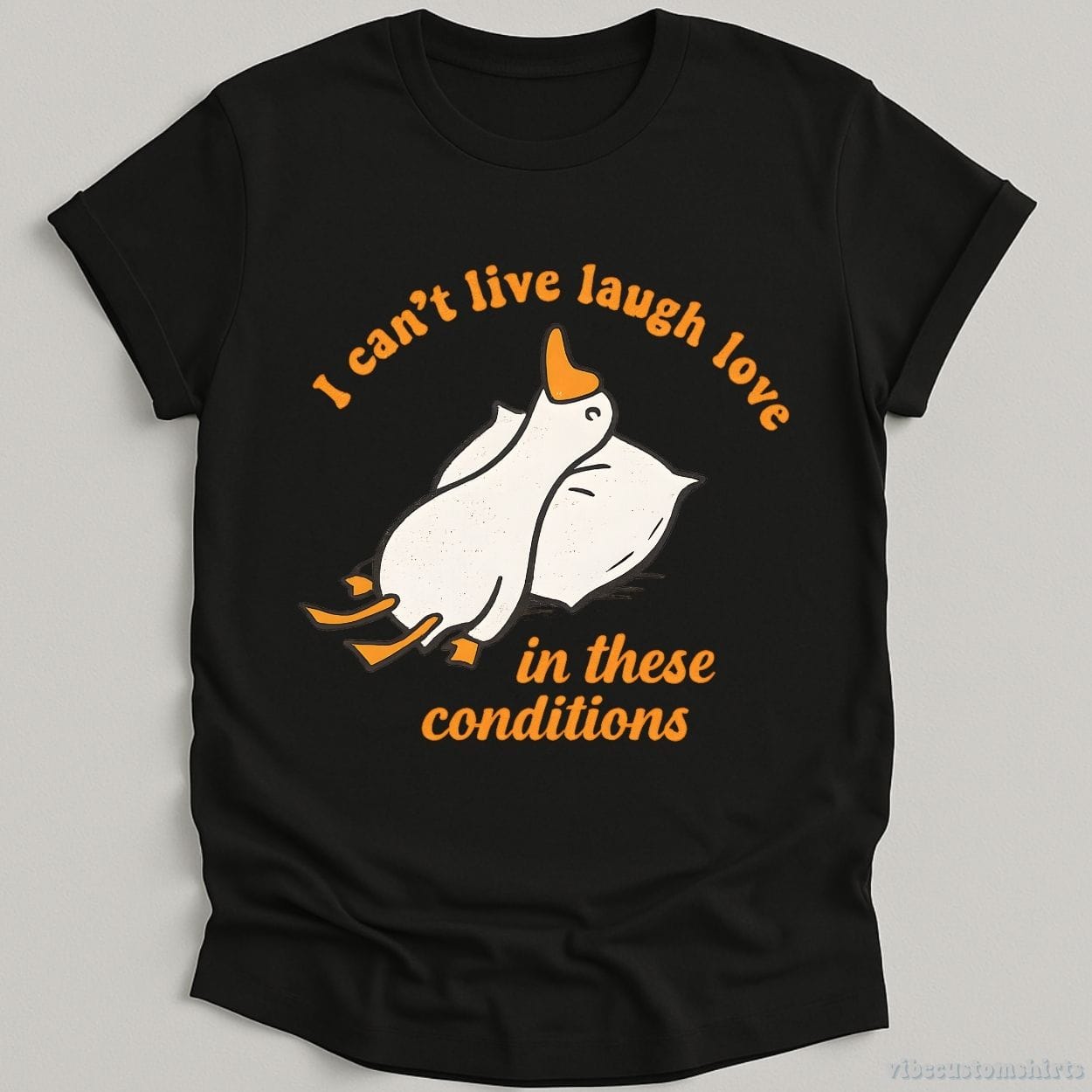 T-Shirt Black / S I Can't Live Laugh Love In These Conditions Exhausted Goose Shirt