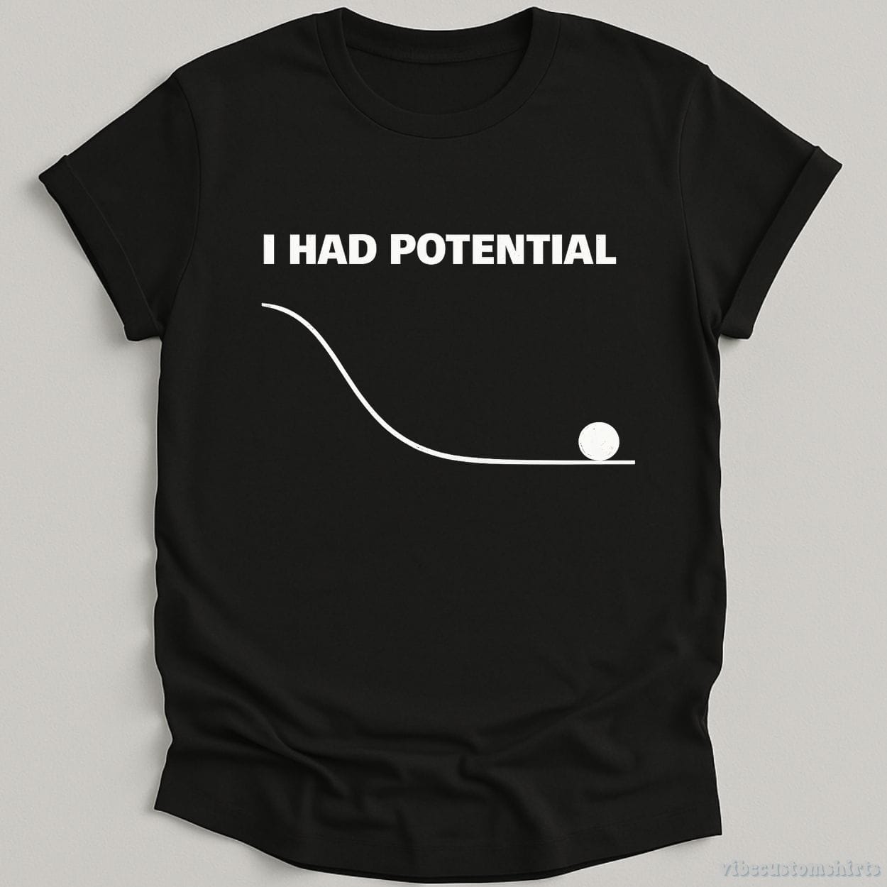 T-Shirt Black / S I Had Potential Funny Sarcastic Shirt