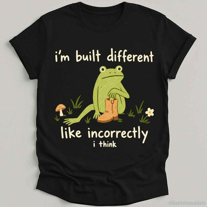 T-Shirt Black / S I'm Build Different Like Incorrectly I Think Frog Shirt